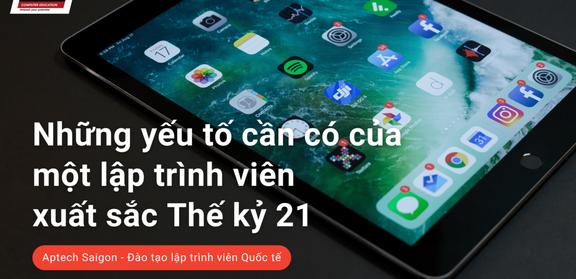 Những kỹ năng cần có của một lập trình viên xuất sắc Thế kỷ 21