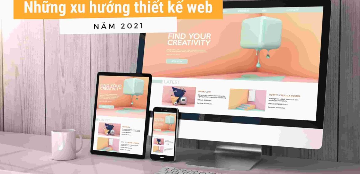 Các xu hướng thiết kế Website và số liệu thống kê cần biết năm 2021