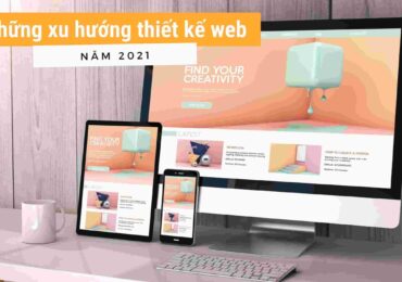 Các xu hướng thiết kế Website và số liệu thống kê cần biết năm 2021